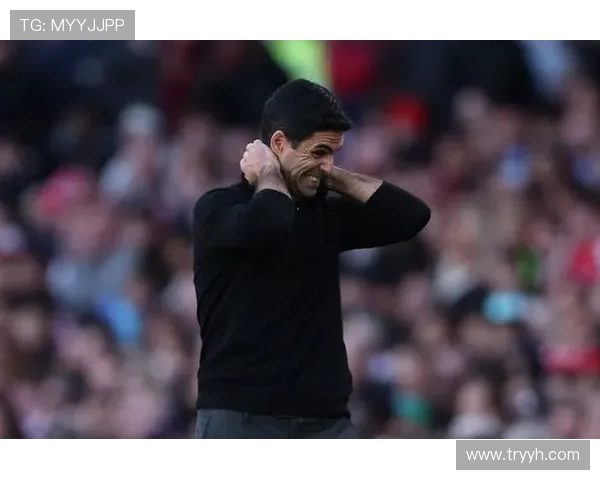 阿尔特塔感叹英超失冠遗憾红牌与伤病成球队梦想破灭关键